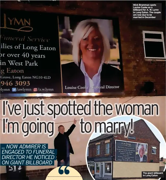  ?? ?? The giant billboard in Long Eaton Mick Bramman spots Louise Cooke on a billboard for A. W. Lymn in Long Eaton. The couple are now due to be married in December