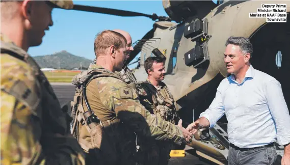  ?? ?? Deputy Prime Minister Richard Marles at RAAF Base Townsville
