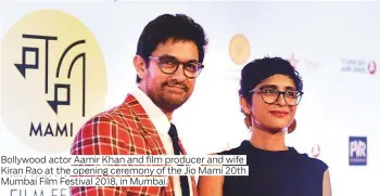  ?? Photos by AFP, IANS, Yash Raj Films and supplied ?? Bollywood actor Aamir Khan and film producer and wife Kiran Rao at the opening ceremony of the Jio Mami 20th Mumbai Film Festival 2018, in Mumbai.