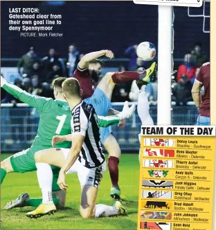  ?? PICTURE: Mark Fletcher ?? LAST DITCH: Gateshead clear from their own goal line to deny Spennymoor