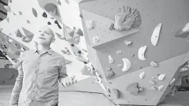  ?? Melissa Phillip / Houston Chronicle ?? Momentum Indoor Climbing’s Jeff Pedersen: “Finding this building was kind of a miracle, since we’re not the first use for an industrial landlord.”