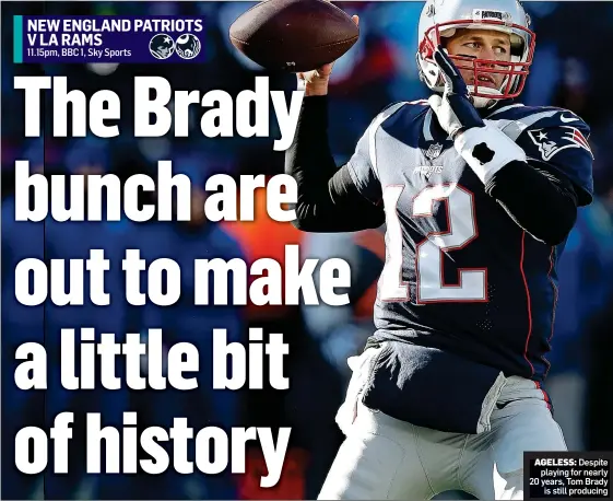  ??  ?? AGELESS: Despite playing for nearly 20 years, Tom Brady is still producing