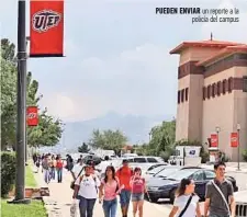  ??  ?? Pueden enviar un reporte a la policía del campus