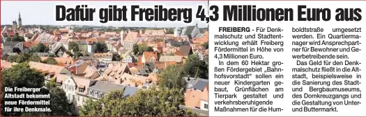  ??  ?? Die Freiberger Altstadt bekommt neue Fördermitt­el für ihre Denkmale.