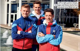  ?? ?? Left to right: juniors Harper, Verhagen and Hesse clearly have standard-issue BMW hair gel
