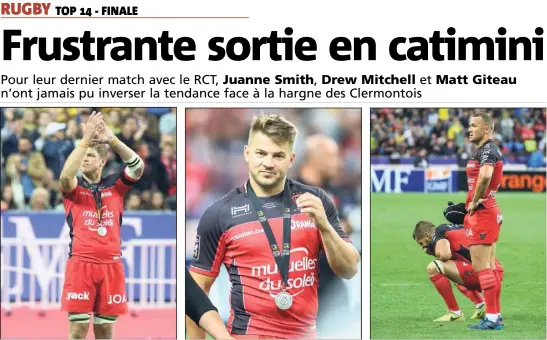 ?? (Photos Luc Boutria/Dominique Leriche) ?? Juanne Smith, Drew Mitchell et Matt Giteau quittent le RCT sur une défaite. Mais ils ont tellement offert de victoires à Toulon...