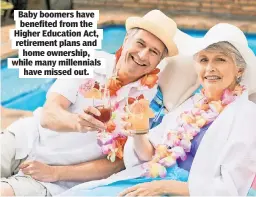  ??  ?? Baby boomers have benefited from the Higher Education Act, retirement plans and home ownership, while many millennial­s have missed out.