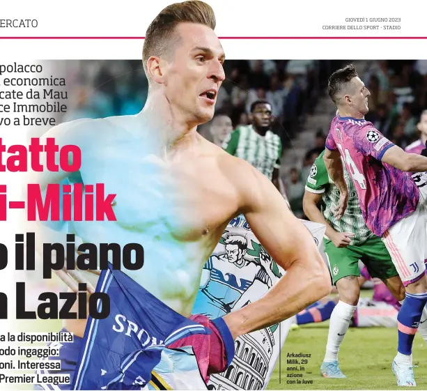  ?? ?? Arkadiusz Milik, 29 anni, in azione con la Juve