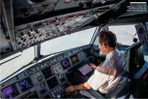  ??  ?? Dans le cockpit de son A320, Arnaud récupère les paramètres de vol entre Milan et Paris sur son iPad.