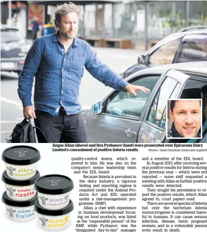  ?? Photos / Jason Oxenham (main) and supplied ?? Angus Allan (above) and Ilya Pyzhanov (inset) were prosecuted over Epicurean Dairy Limited’s concealmen­t of positive listeria results.