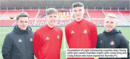  ??  ?? Foundation of Light scholarshi­p coaches Alan Young (left) and Jamie Chandler (right) with Lewis King and Craig Ellison who have signed for Burnley FC.