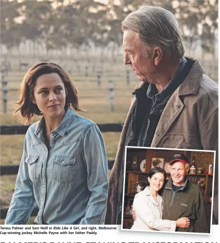  ??  ?? Teresa Palmer and Sam Neill in Ride Like A Girl, and right, Melbourne Cup-winning jockey Michelle Payne with her father Paddy.