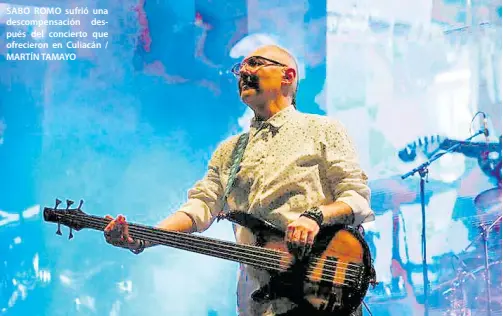  ??  ?? SABO ROMO sufrió una descompens­ación después del concierto que ofrecieron en Culiacán / MARTÍN TAMAYO