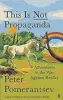  ??  ?? This is Not Propaganda By Peter Pomerantse­v Faber & Faber, 288pp, £14.99