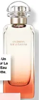  ??  ?? Hermès Un Jardin Sur La Lagune Eau de Toilette, £63