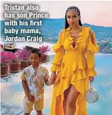  ?? ?? Tristan also has son Prince with his first baby mama, Jordan Craig