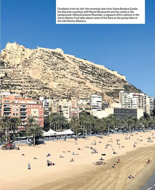  ??  ?? Clockwise from far left: the stunning view from Santa Barbara Castle; the Alicante coastline with Mount Benacantil and the castle in the background; hiking Escalona Mountain; a signpost offers options in the Sierra Aitana; Fran talks about some of the...