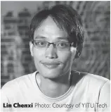  ?? Photo: Courtesy of YITU Tech ?? Lin Chenxi