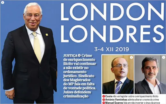  ??  ?? 1 Costa não vai legislar sobre o enriquecim­ento ilícito 2 António Ventinhas admite alterar o nome do crime 3 Manuel Soares fala em não inverter o ónus da prova