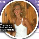  ??  ?? The music helped her at university