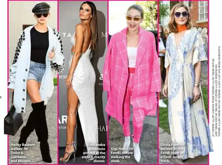  ??  ?? Hailey Baldwin walked for Dolce & Gabbana and Missoni. Alessandra Ambrosio arrived at the amfar charity dinner. Gigi Hadid (in Fendi) before walking the show. Olivia Palermo arrived at the Fendi show in a floor-length frock.