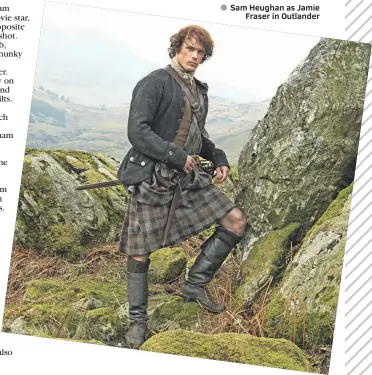  ??  ?? ● Sam Heughan as Jamie
Fraser in Outlander