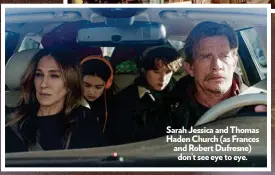  ??  ?? Sarah Jessica and Thomas Haden Church (as Frances and Robert Dufresne) don’t see eye to eye.