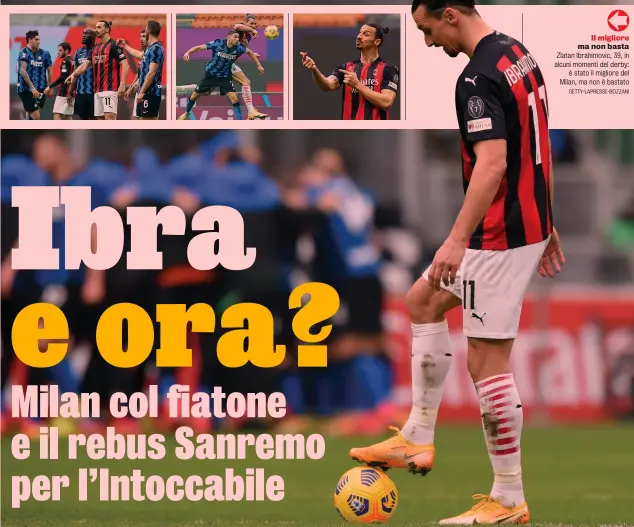  ?? GETTY-LAPRESSE-BOZZANI ?? Il migliore ma non basta Zlatan Ibrahimovi­c, 39, in alcuni momenti del derby: è stato il migliore del Milan, ma non è bastato