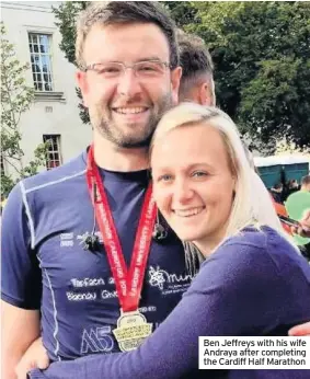  ??  ?? Ben Jeffreys with his wife Andraya after completing the Cardiff Half Marathon