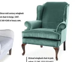  ?? ?? Alstead wingback chair in jade velvet, $2,295. (332) 333-6412 or onekingsla­ne.com.