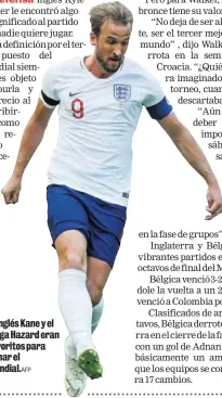  ?? AFP ?? El inglés Kane y el belga Hazard eran favoritos para ganar el Mundial.