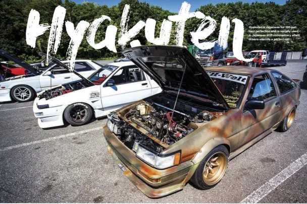  ??  ?? Hyakuten is Japanese for 100-percent perfection and is usually used in Japanese drift commentary when drivers execute a perfect run