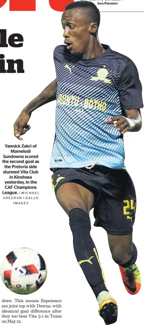  ?? / MICHAEL SHEEHAN / GALLO IMAGES ?? Yannick Zakri of Mamelodi Sundowns scored the second goal as the Pretoria side stunned Vita Club in Kinshasa yesterday, in the CAF Champions League.