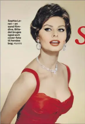  ??  ?? Sophia Loren – en sand filmdiva. Billedet bruges også som cover- foto til hendes bog.