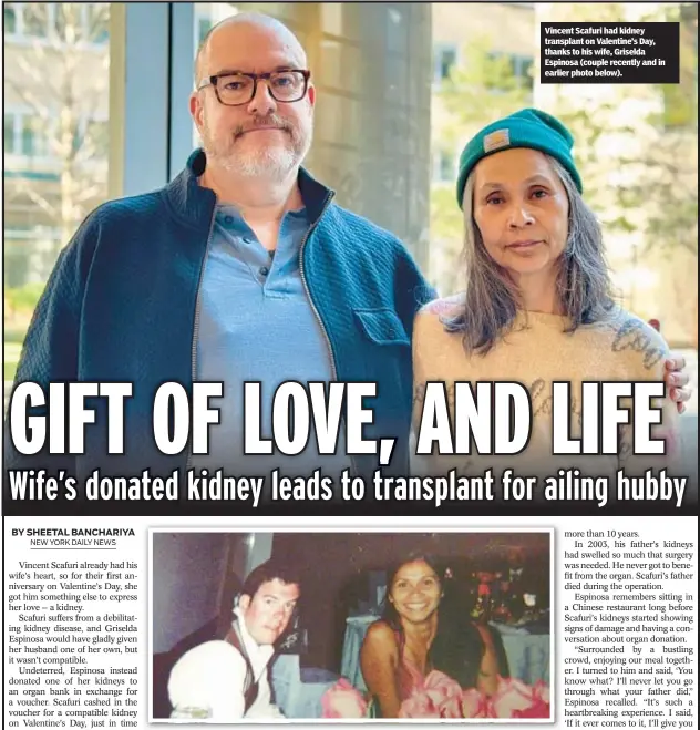  ?? ?? Vincent Scafuri had kidney transplant on Valentine’s Day, thanks to his wife, Griselda Espinosa (couple recently and in earlier photo below).