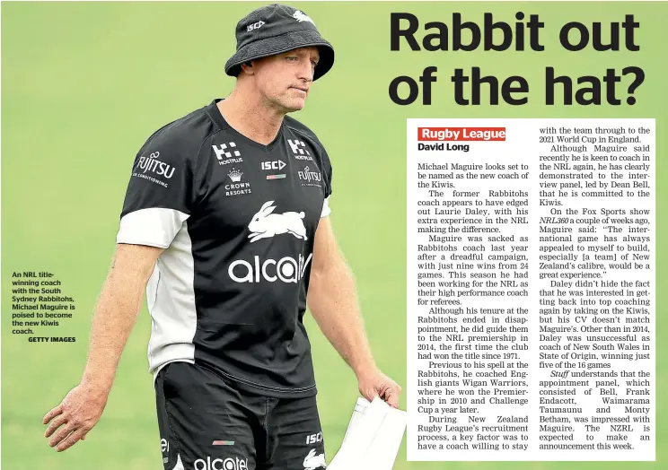  ?? GETTY IMAGES ?? An NRL titlewinni­ng coach with the South Sydney Rabbitohs, Michael Maguire is poised to become the new Kiwis coach.