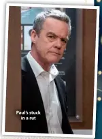  ??  ?? Paul’s stuck in a rut