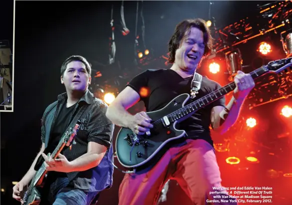  ??  ?? Wolfgang and dad Eddie Van Halen performing A Different Kind Of Truth with Van Halen at Madison Square Garden, New York City, February 2012.