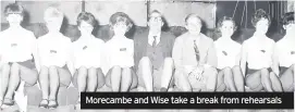  ??  ?? Morecambe and Wise take a break from rehearsals