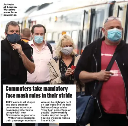  ??  ?? Arrivals at London Waterloo wear face coverings
Pictures: REUTERS. GETTY, I-IMAGES, PA