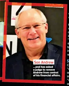  ??  ?? Son Andrew ...and has asked a judge to remove Andrew from control of his financial affairs.