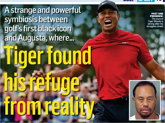  ??  ?? PAST AND PRESENCE: The aura of Tiger Woods is strong after his struggles (inset)