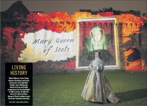  ??  ?? Mairi Gibson, from Living History Scotland, gets into character at Craigmilla­r Castle, near Edinburgh, which is lit up with light projection­s for the Spotlight on Mary event. It tells the story of a plot by Mary Queen of Scot’s nobles to get rid of her husband, Darnley.