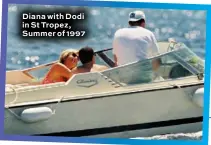  ??  ?? Diana with Dodi in St Tropez, Summer of 1997