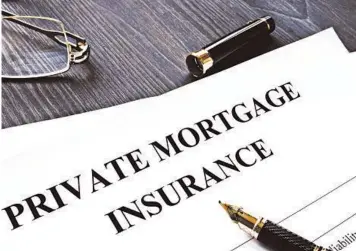  ?? DREAMSTIME ?? Borrowers can’t get rid of mortgage insurance unless they take certain steps to do so.