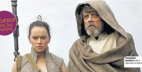  ??  ?? Troubled mentor Luke is reluctant to train Rey