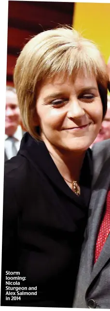  ??  ?? Storm looming: Nicola Sturgeon and Alex Salmond in 2014