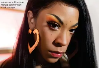  ??  ?? HERE AND BELOW: Rico Nasty makeup collaborat­ion with Il Makiage.