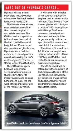  ??  ?? New i30 Fastback has been tuned to offer a dynamic drive