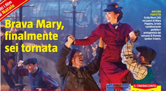  ??  ?? ANCORA PERFETTA Emily Blunt (35) nei panni di Mary Poppins, la tata «praticamen­te perfetta» protagonis­ta dei romanzi di Pamela Lyndon Travers.